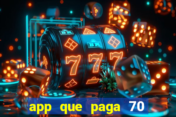 app que paga 70 reais para se cadastrar